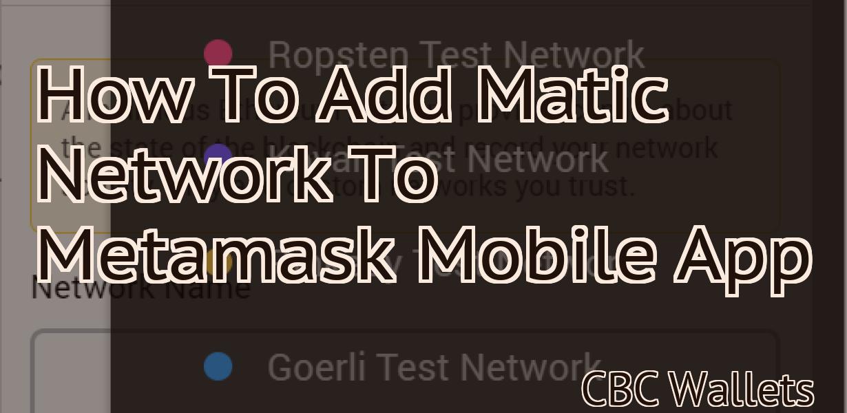 How To Add Matic Network To Metamask Mobile App
