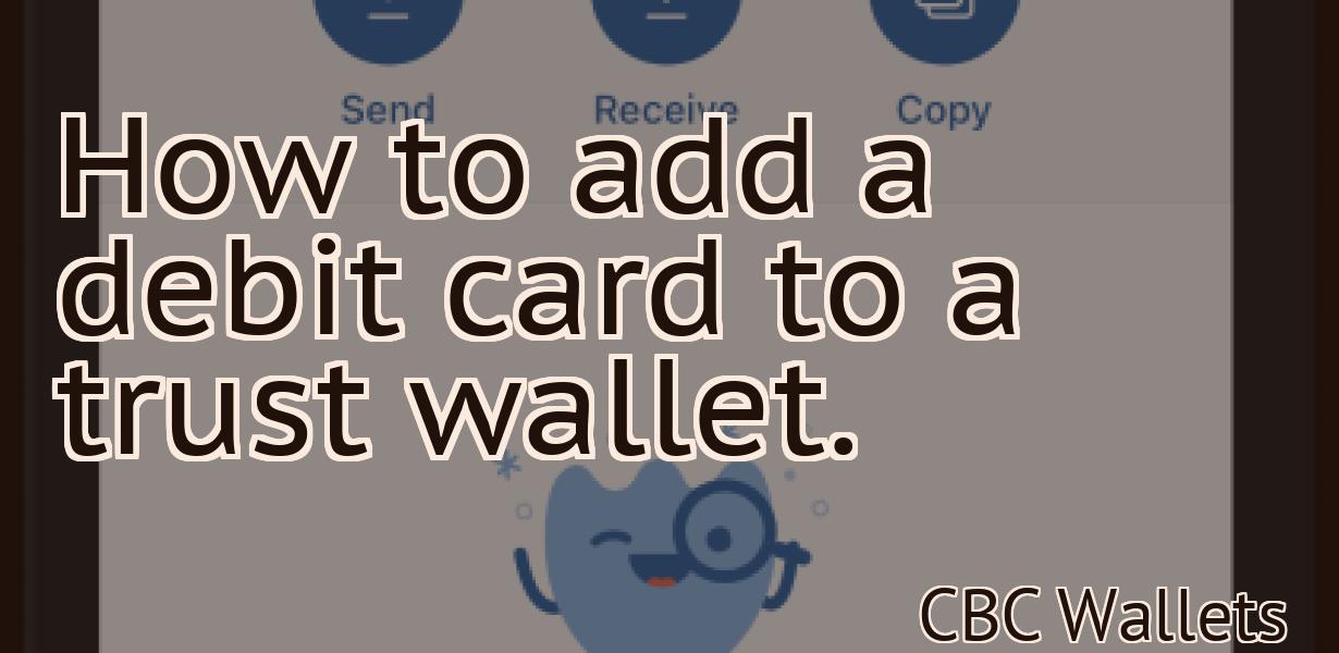 How to add a debit card to a trust wallet.