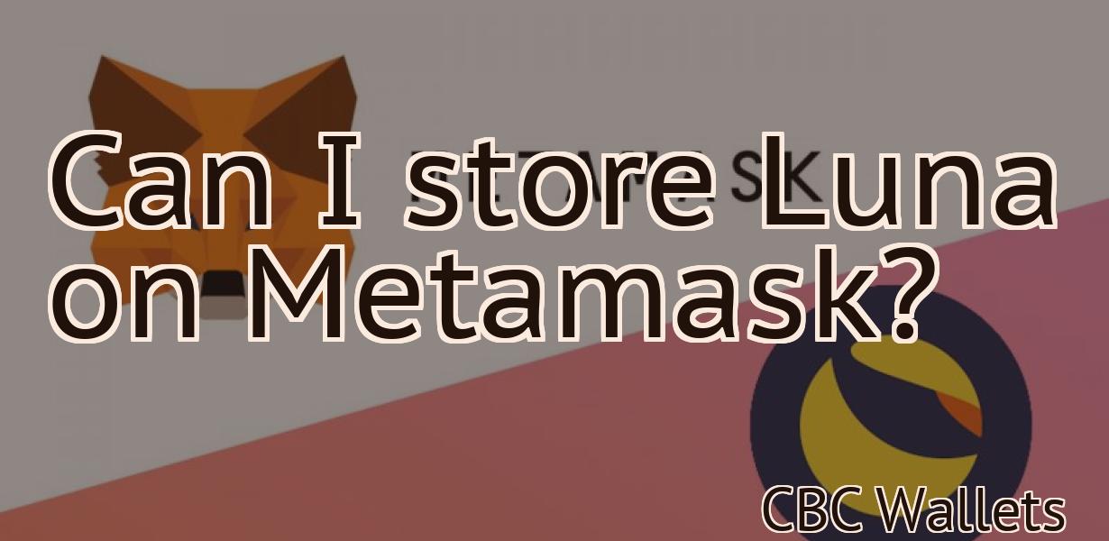 Can I store Luna on Metamask?