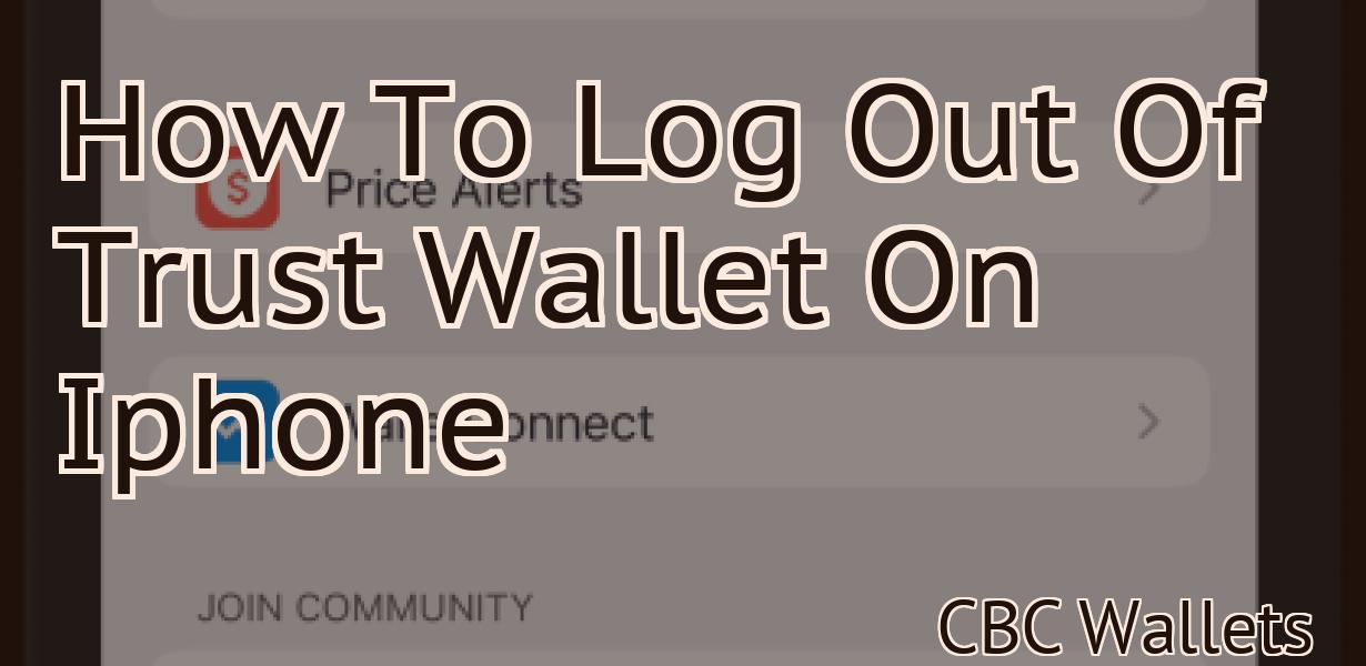 How To Log Out Of Trust Wallet On Iphone