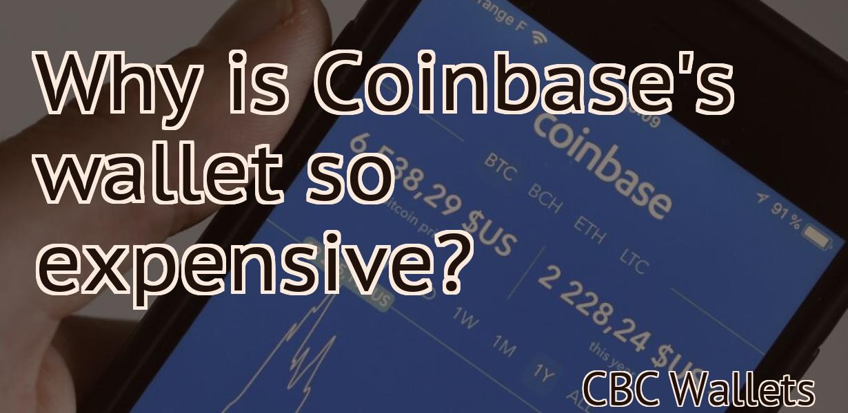 Why is Coinbase's wallet so expensive?