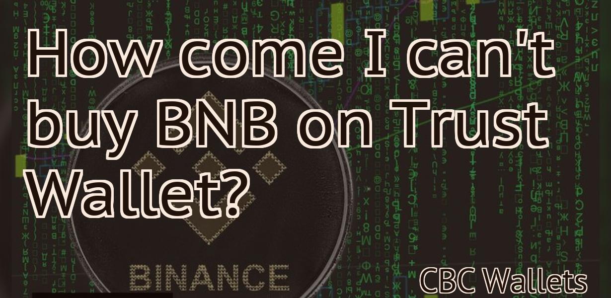 How come I can't buy BNB on Trust Wallet?