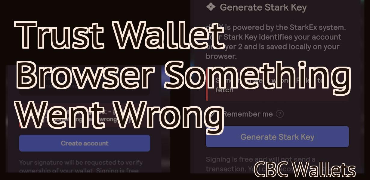 Trust Wallet Browser Something Went Wrong