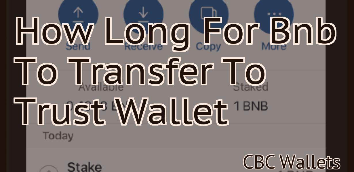 How Long For Bnb To Transfer To Trust Wallet
