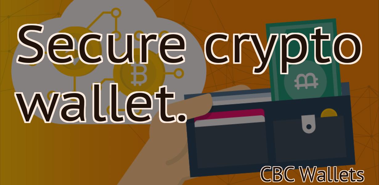 Secure crypto wallet.