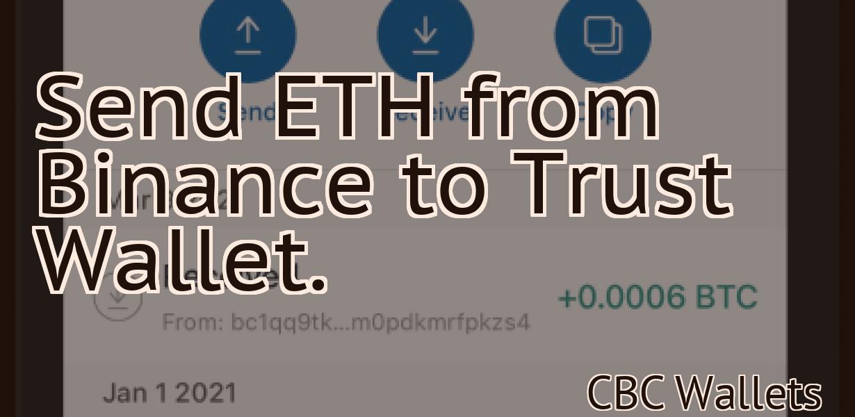 Send ETH from Binance to Trust Wallet.