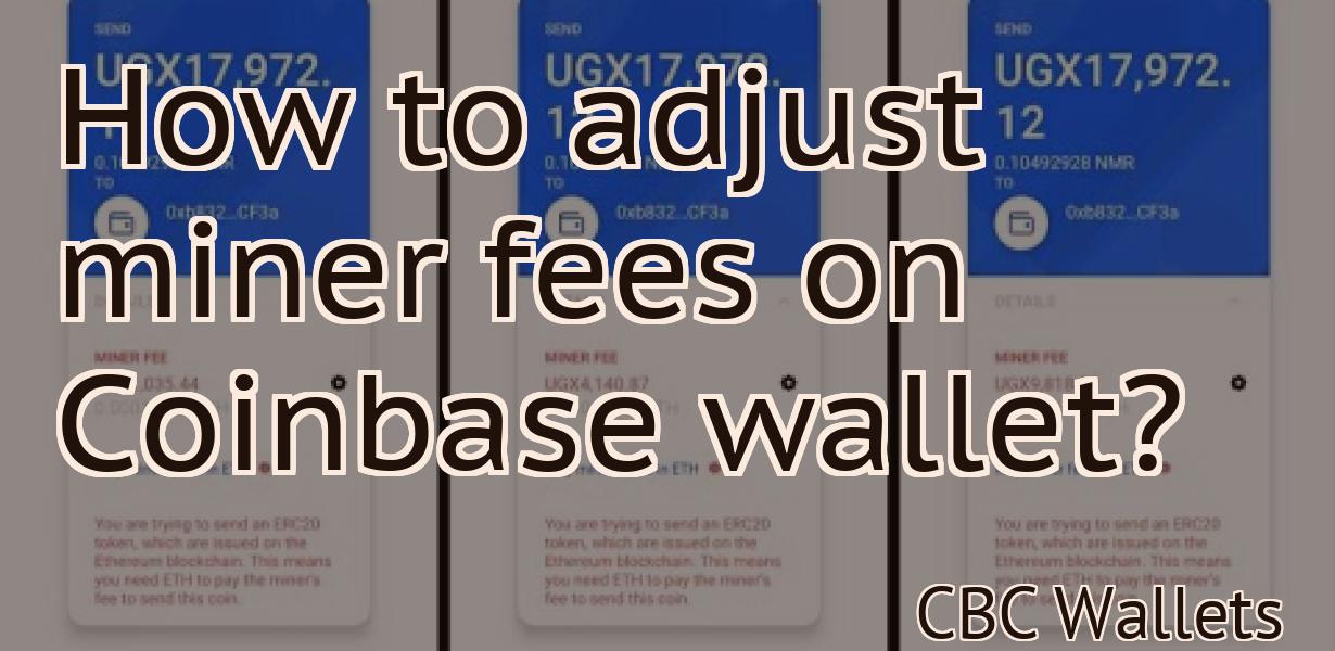 How to adjust miner fees on Coinbase wallet?