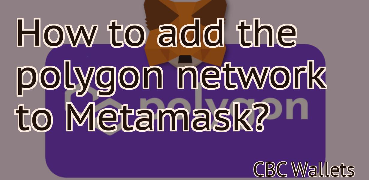 How to add the polygon network to Metamask?