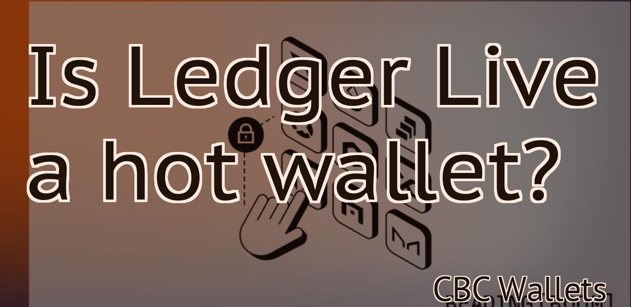 Is Ledger Live a hot wallet?