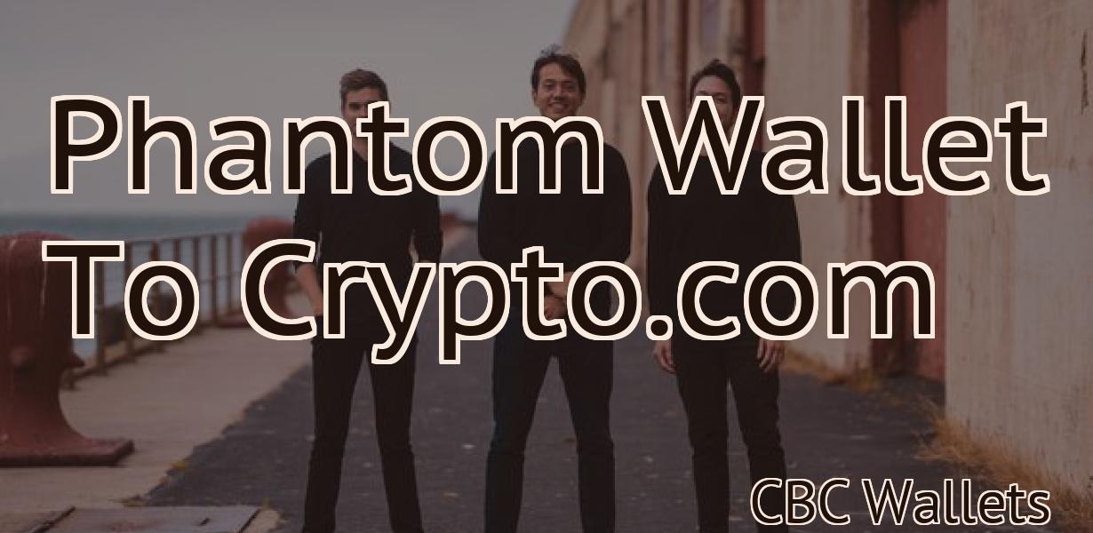 Phantom Wallet To Crypto.com
