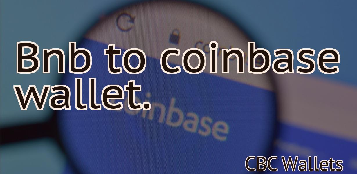 Bnb to coinbase wallet.