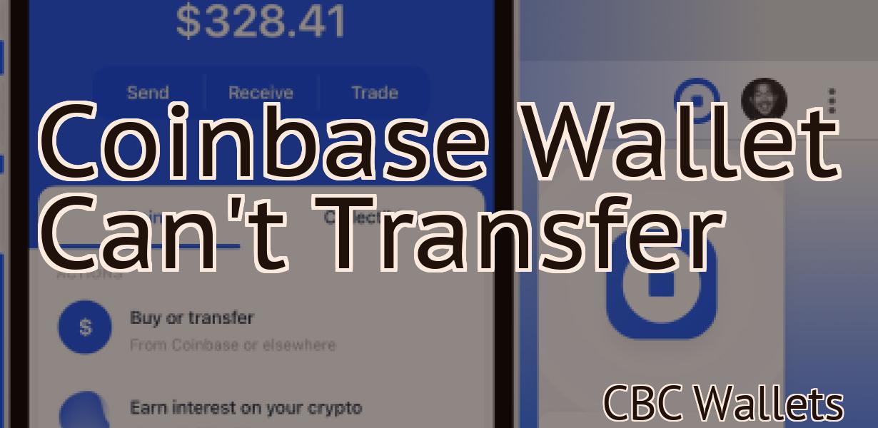 Coinbase Wallet Can't Transfer