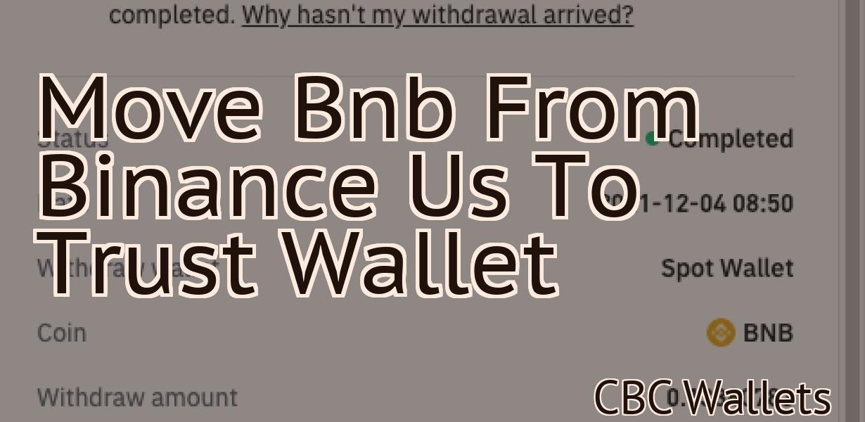 Move Bnb From Binance Us To Trust Wallet