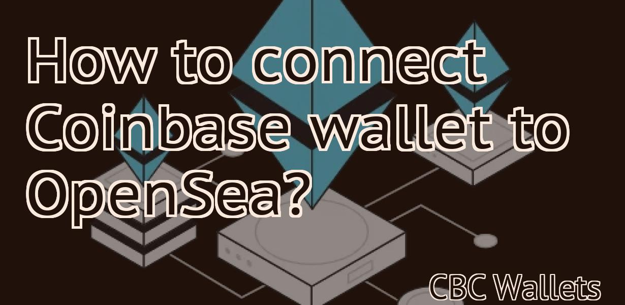 How to connect Coinbase wallet to OpenSea?