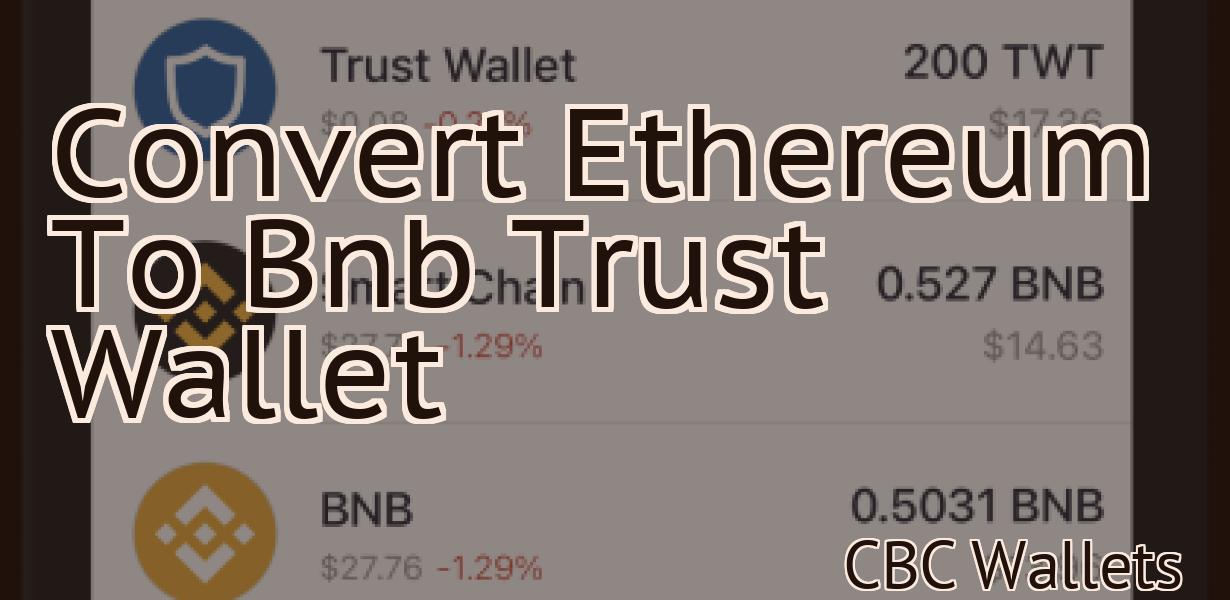 Convert Ethereum To Bnb Trust Wallet