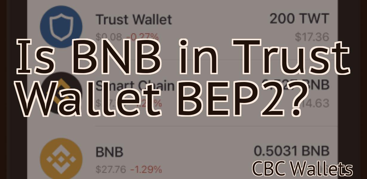 Is BNB in Trust Wallet BEP2?