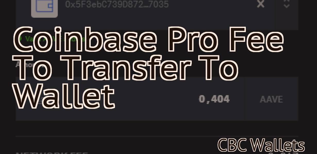 Coinbase Pro Fee To Transfer To Wallet