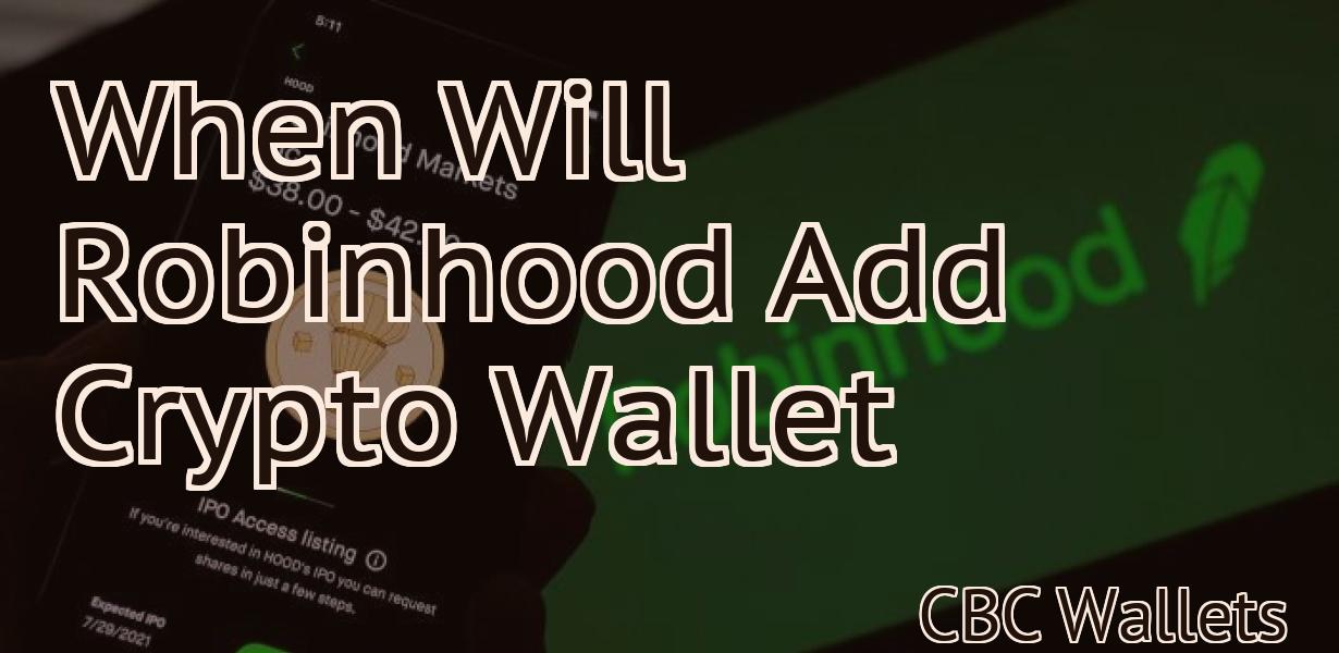 When Will Robinhood Add Crypto Wallet