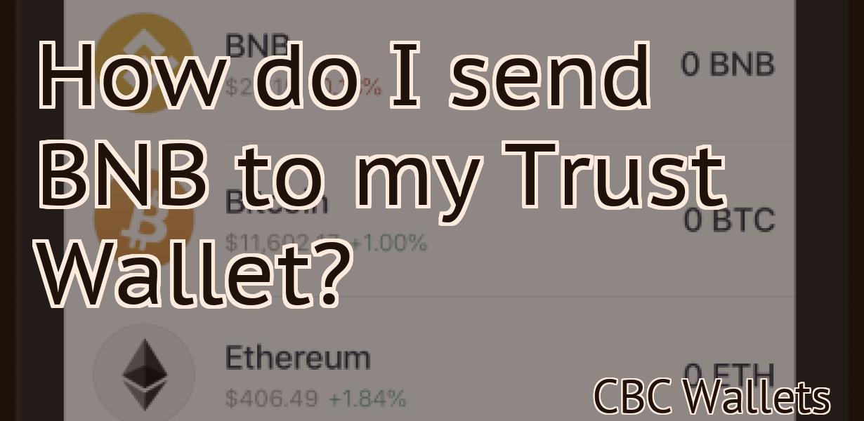 How do I send BNB to my Trust Wallet?