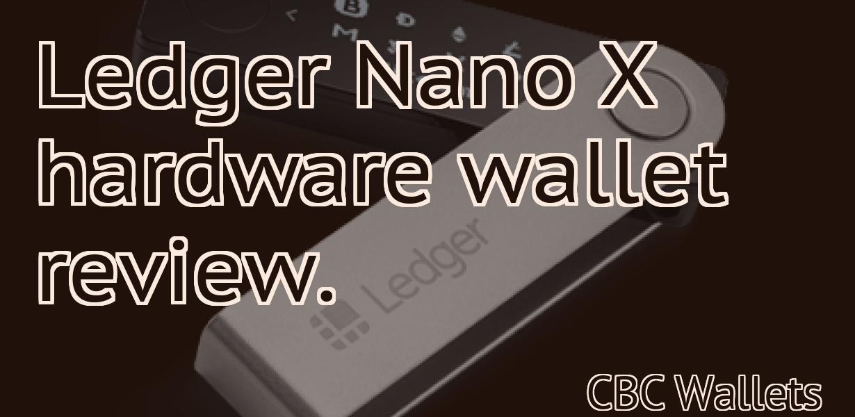 Ledger Nano X hardware wallet review.