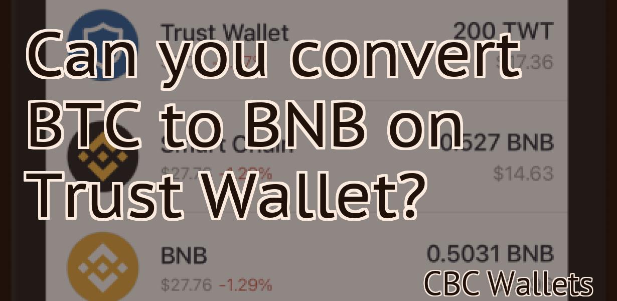 Can you convert BTC to BNB on Trust Wallet?
