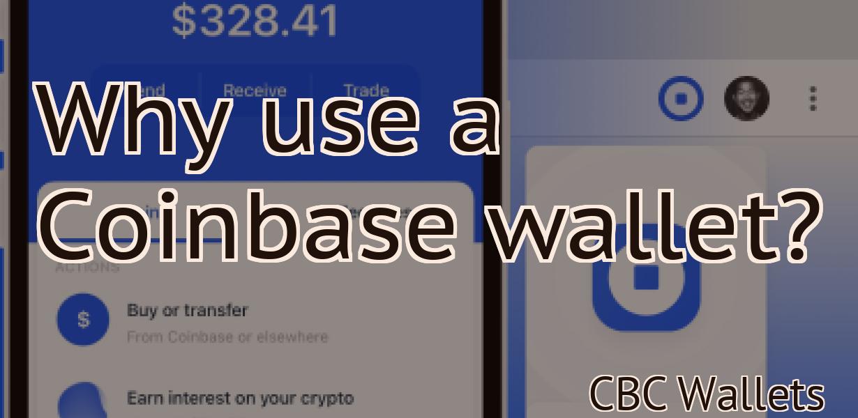 Why use a Coinbase wallet?