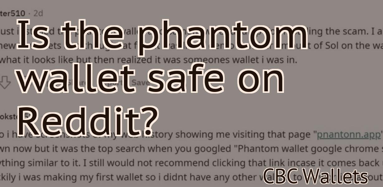 Is the phantom wallet safe on Reddit?