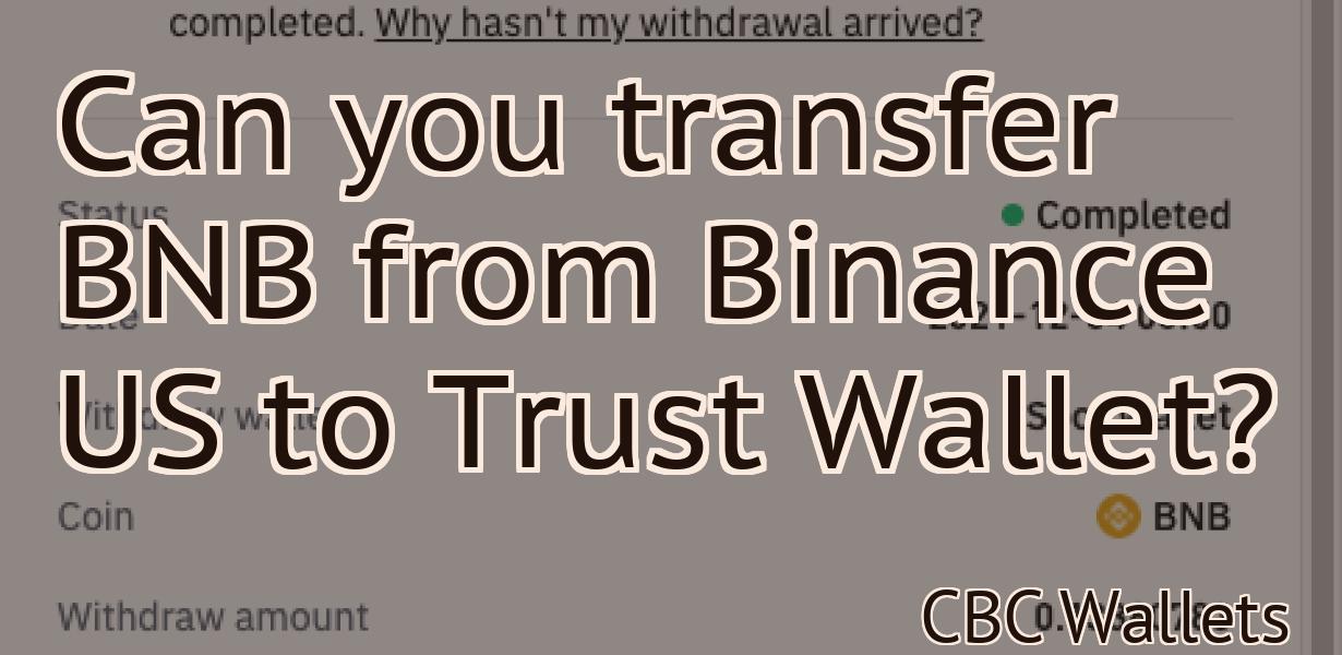 Can you transfer BNB from Binance US to Trust Wallet?