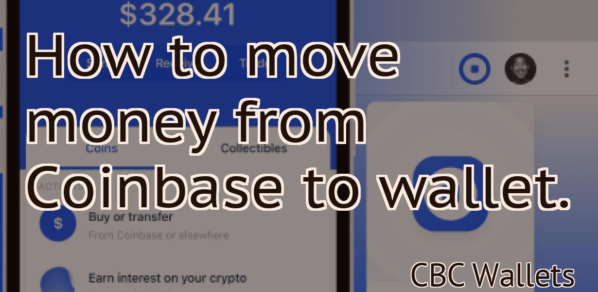 How to move money from Coinbase to wallet.