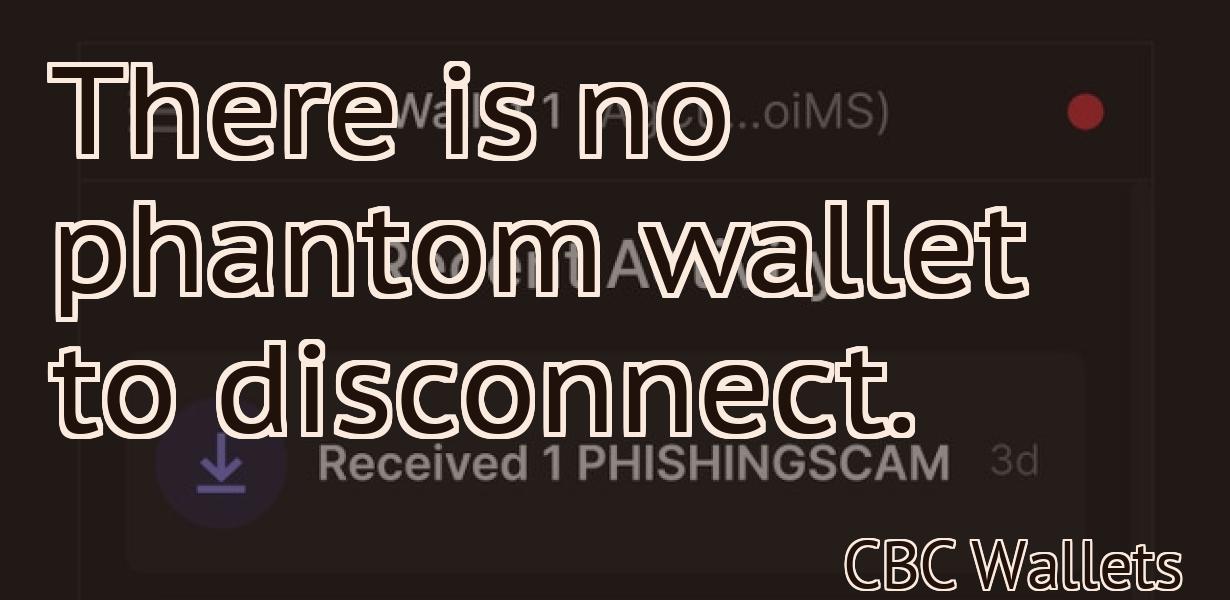 There is no phantom wallet to disconnect.
