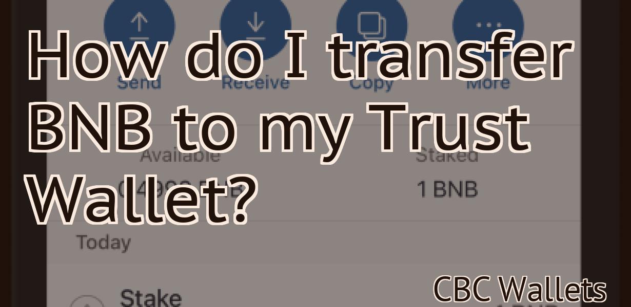 How do I transfer BNB to my Trust Wallet?
