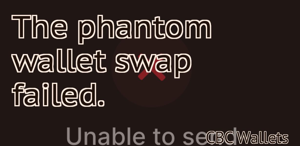 The phantom wallet swap failed.