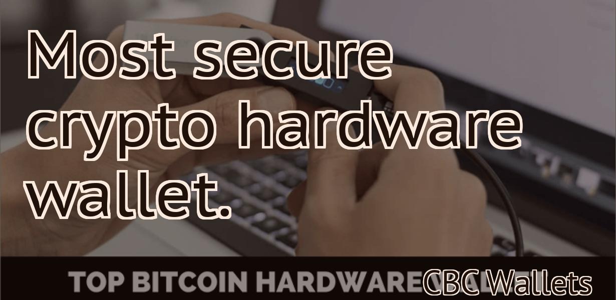 Most secure crypto hardware wallet.