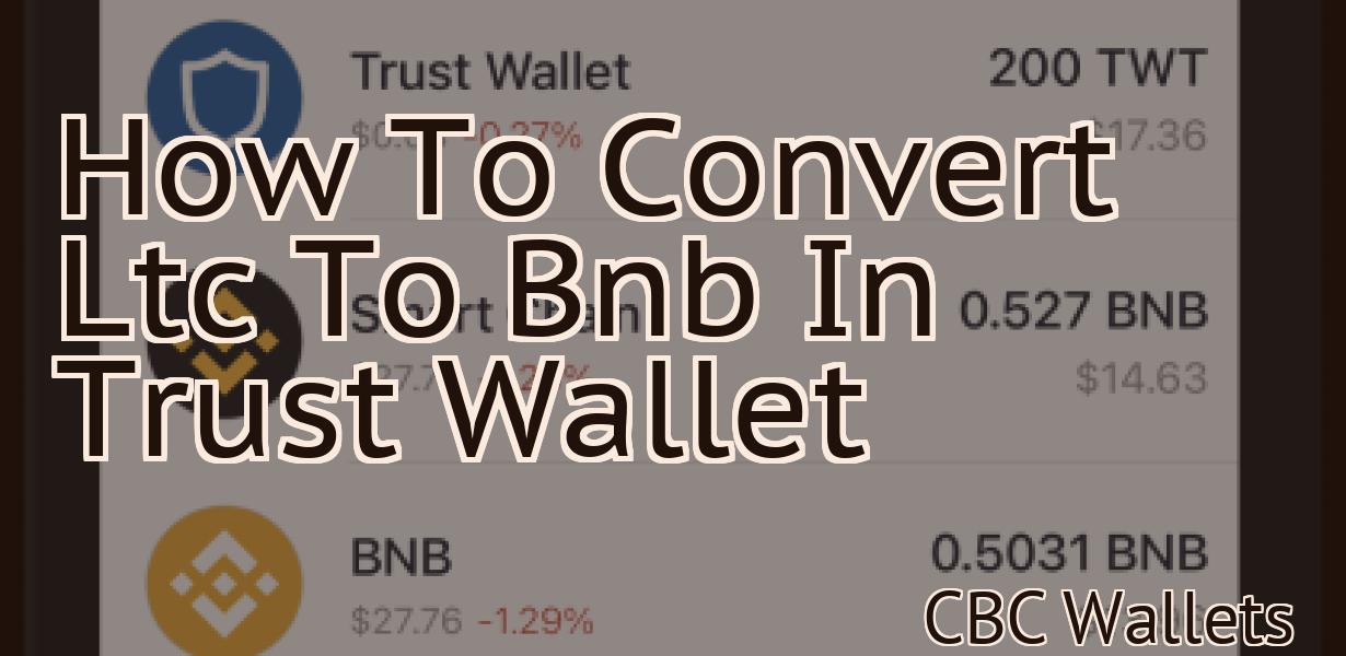 How To Convert Ltc To Bnb In Trust Wallet