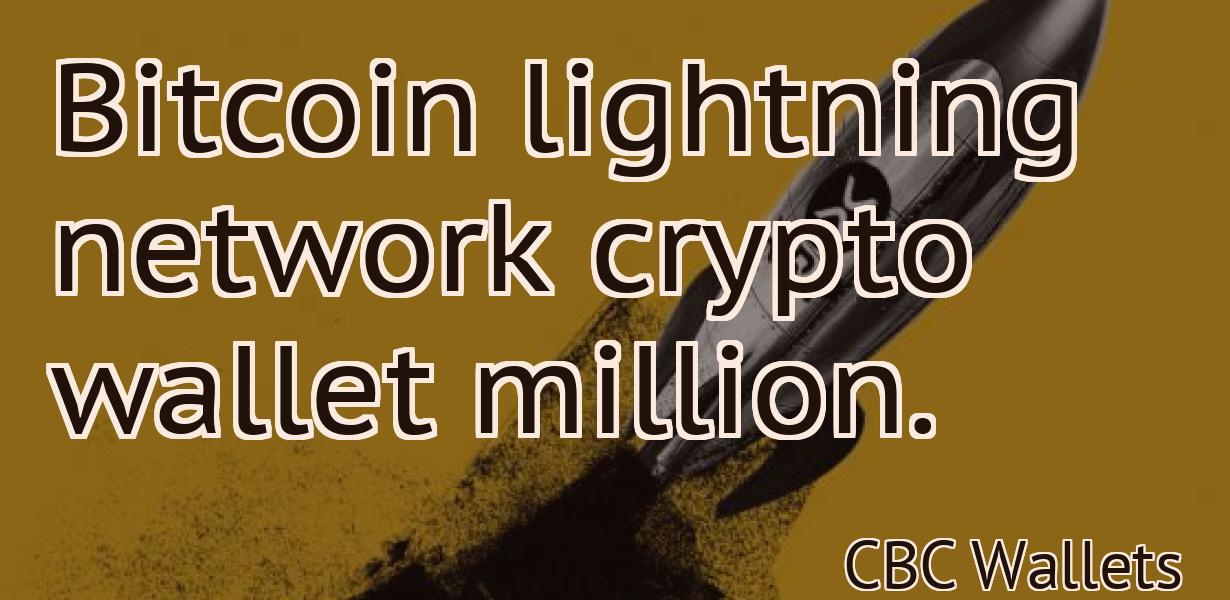 Bitcoin lightning network crypto wallet million.