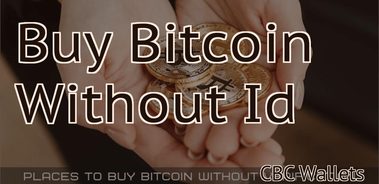 Buy Bitcoin Without Id