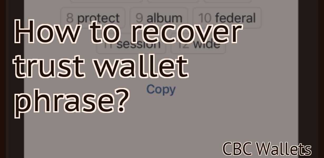 How to recover trust wallet phrase?