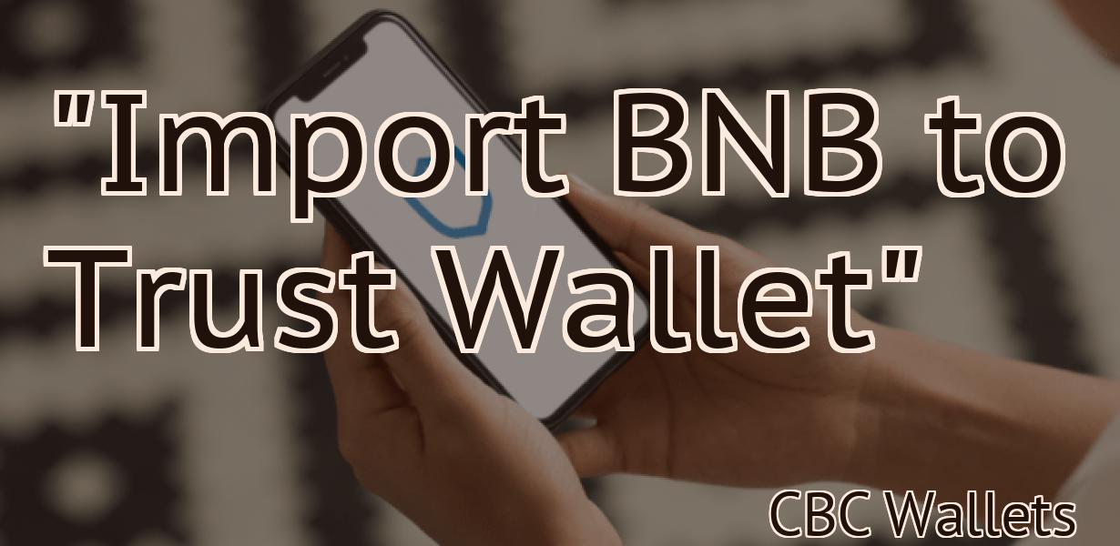 "Import BNB to Trust Wallet"