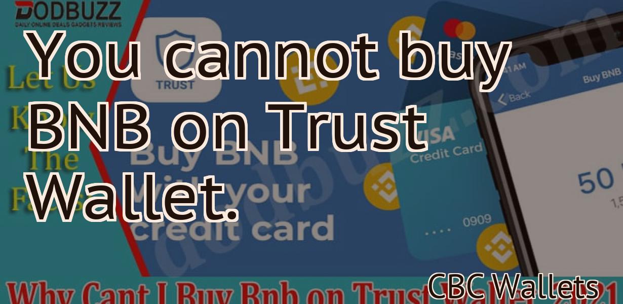 You cannot buy BNB on Trust Wallet.