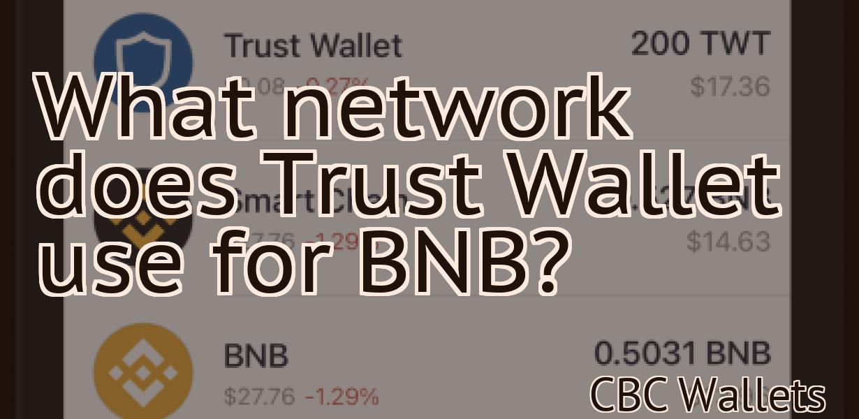 What network does Trust Wallet use for BNB?