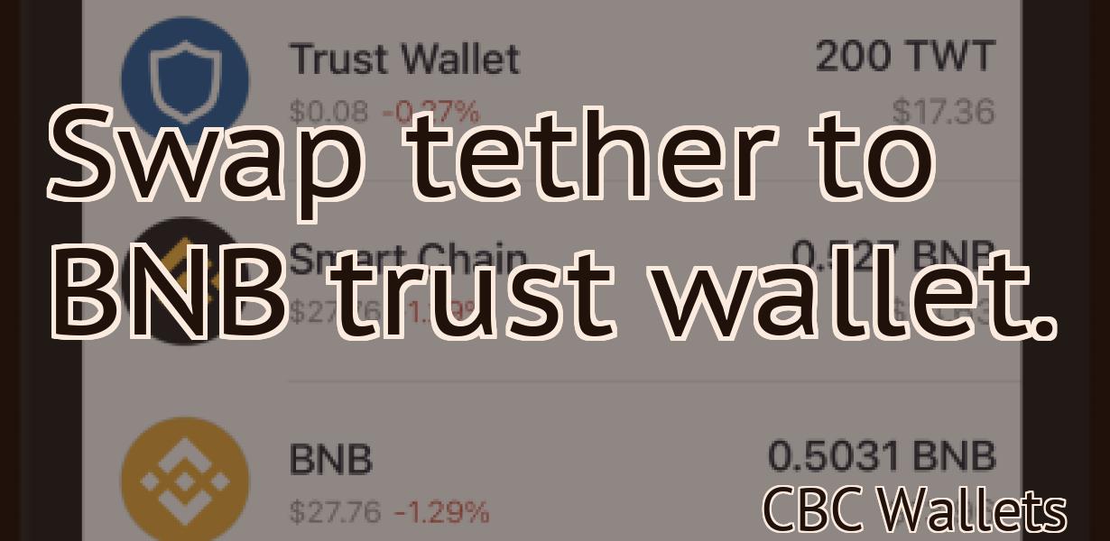 Swap tether to BNB trust wallet.