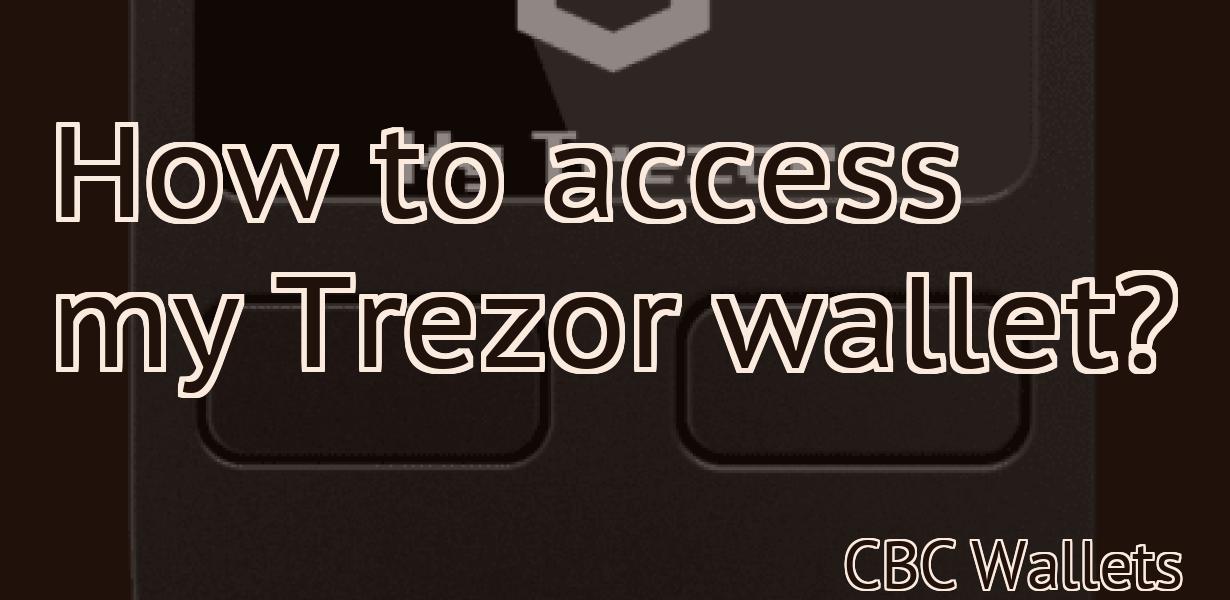 How to access my Trezor wallet?