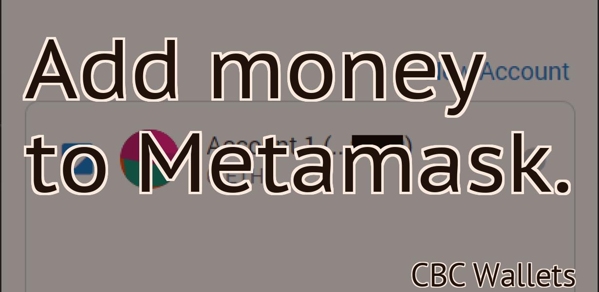 Add money to Metamask.