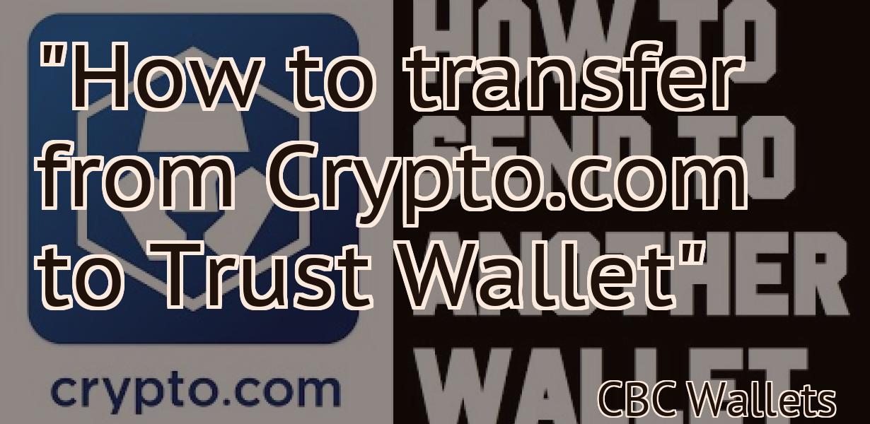 "How to transfer from Crypto.com to Trust Wallet"