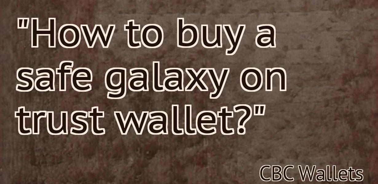"How to buy a safe galaxy on trust wallet?"
