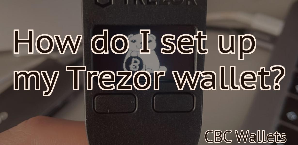 How do I set up my Trezor wallet?
