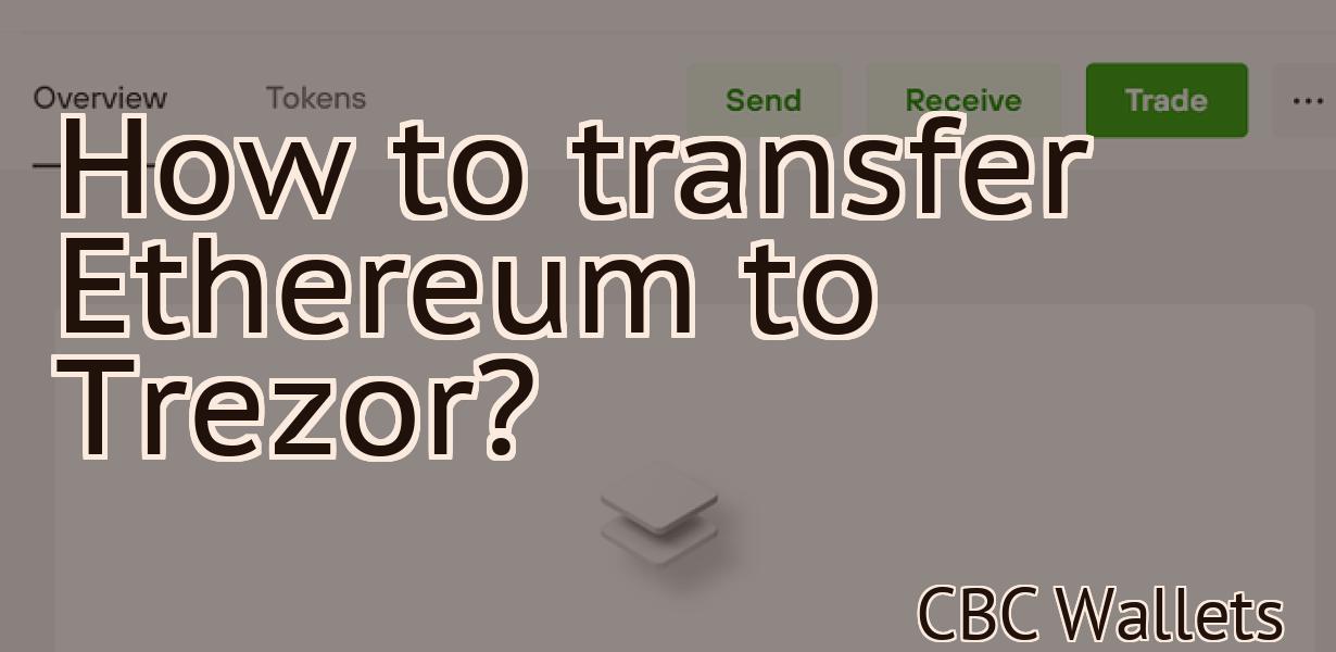 How to transfer Ethereum to Trezor?