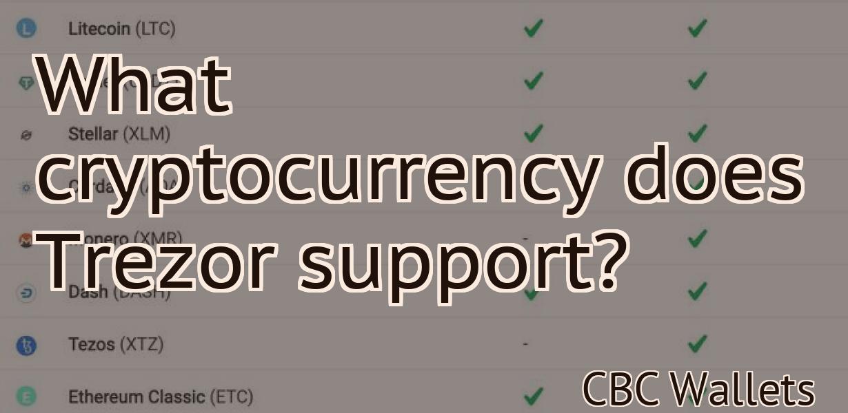 What cryptocurrency does Trezor support?