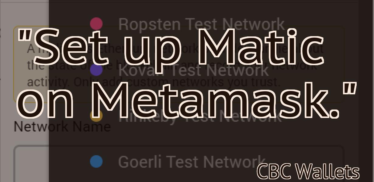 "Set up Matic on Metamask."