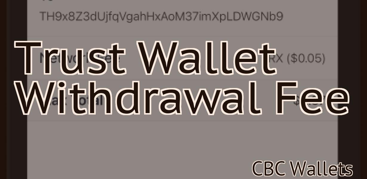Trust Wallet Withdrawal Fee